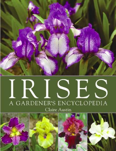 IRISES: A Gardener’s Encyclopedia IRISES: A Gardener’s Encyclopedia book cover
